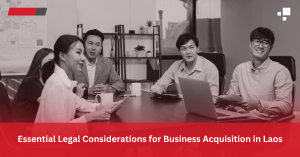 Essential Considerations for Business Acquisition in Laos