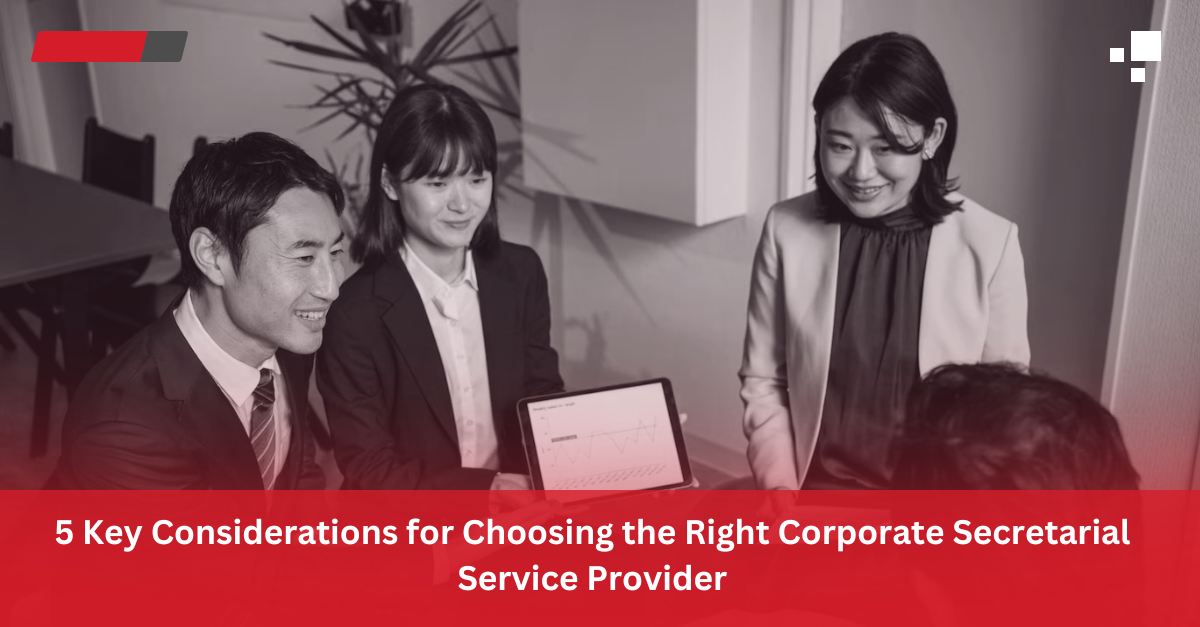 Read more about the article 5 Key Considerations for Choosing the Right Corporate Secretarial Service Provider