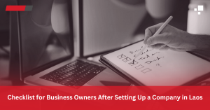 Congratulations! You've successfully registered your company in Laos. Whether you’re launching a local startup or expanding your international operations, the real work begins after your company is officially set up. To help you navigate your next steps smoothly, the FocusCore Laos team has created this practical checklist for business owners. Follow these post-registration steps to ensure your business remains compliant, efficient, and ready to thrive in the Lao market.